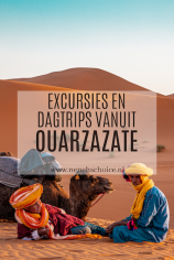 excursies en dagtrips vanuit Ouarzazate Marokko