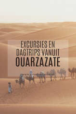 excursies en dagtrips vanuit Ouarzazate Marokko